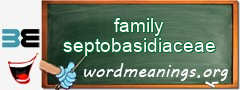 WordMeaning blackboard for family septobasidiaceae